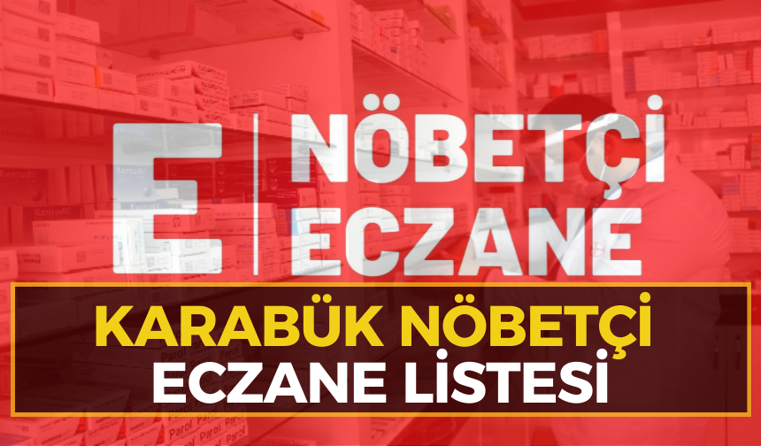 Karabük Nöbetçi Eczane Listesi | 7 Mart Cumartesi
