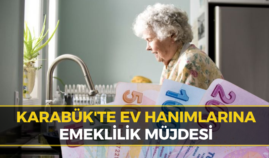 Karabük’te Ev Hanımları İçin Emeklilik Formülü