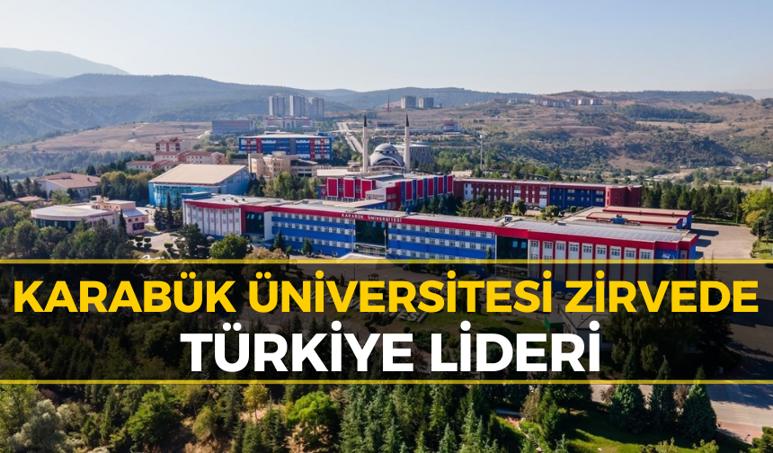 Karabük Üniversitesi Türkiye'de Açık Ara Lider!