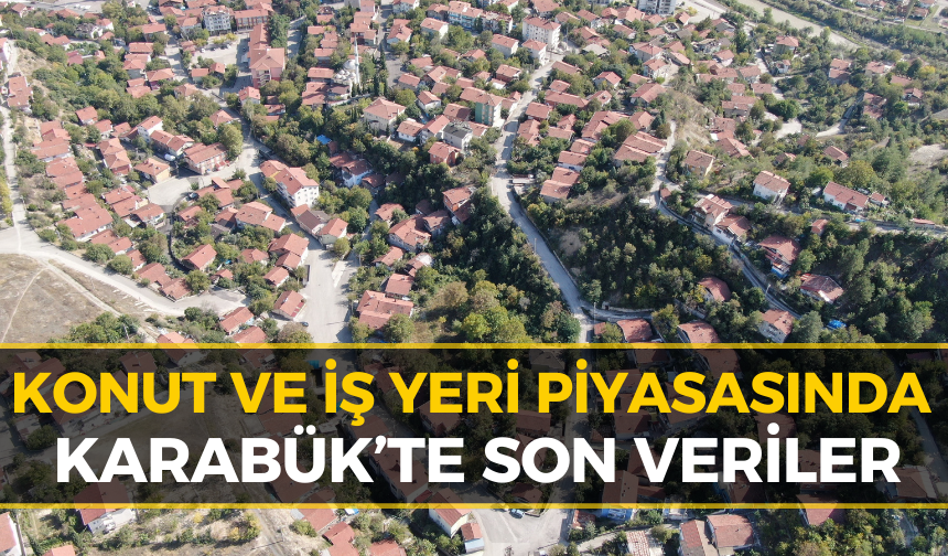 Karabük'te Emlak Piyasasında Son Durum