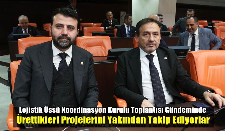 Lojistik Üssü Karabük Milletvekillerinin Yakın Takibinde