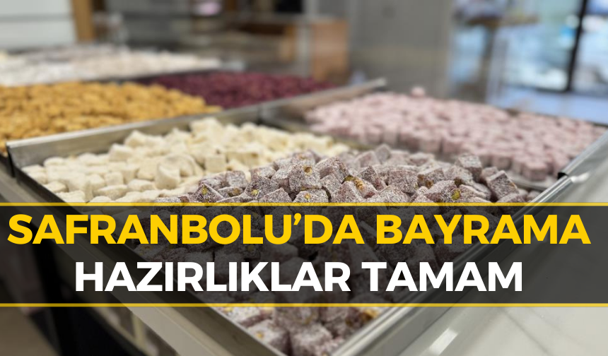 Safranbolu Tarih, Kültür ve Lokumla Bayrama Hazır