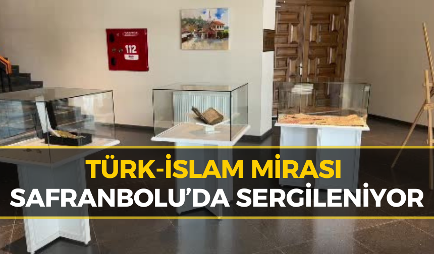 Türk-İslam Eserleri Safranbolu’da