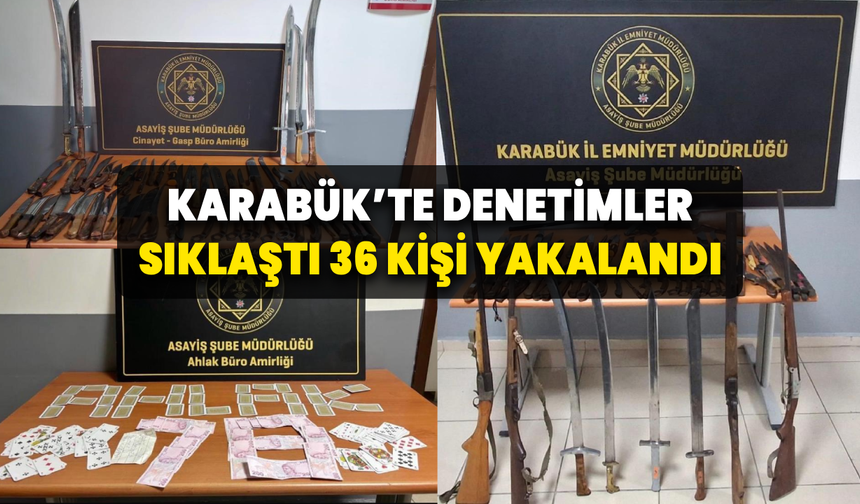 Karabük'te şok uygulamalarda dikkat çeken bilanço