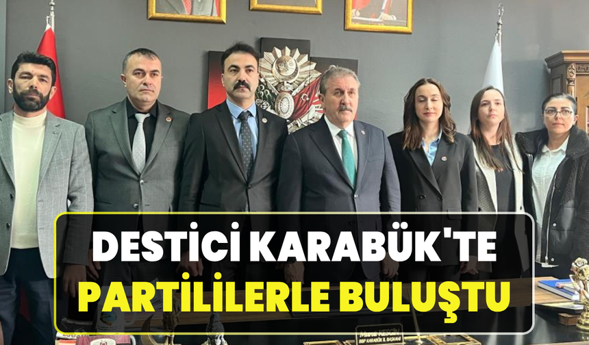 BBP Genel Başkanı Destici Karabük’te temaslarda bulundu