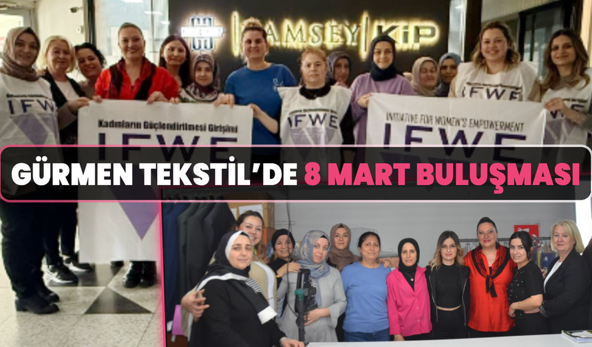IFWE, Gürmen Tekstil’de kadın işçileri ziyaret etti