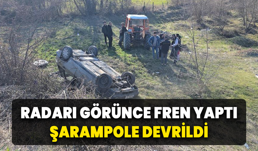Radar aracını gören sürücü ani fren yaptı: Otomobil şarampole devrildi
