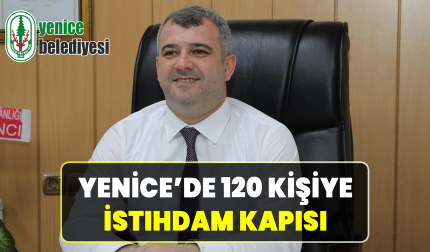 Yenice’de 120 kişilik personel alımı başlıyor