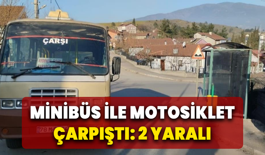 Minibüs ile motosikletin çarpıştığı kazada 2 kişi yaralandı