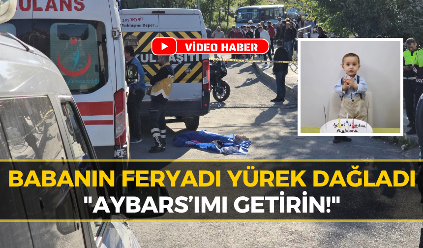 Karabük’te Yürek Yakan Kaza: 3 Yaşındaki Aybars Hayatını Kaybetti