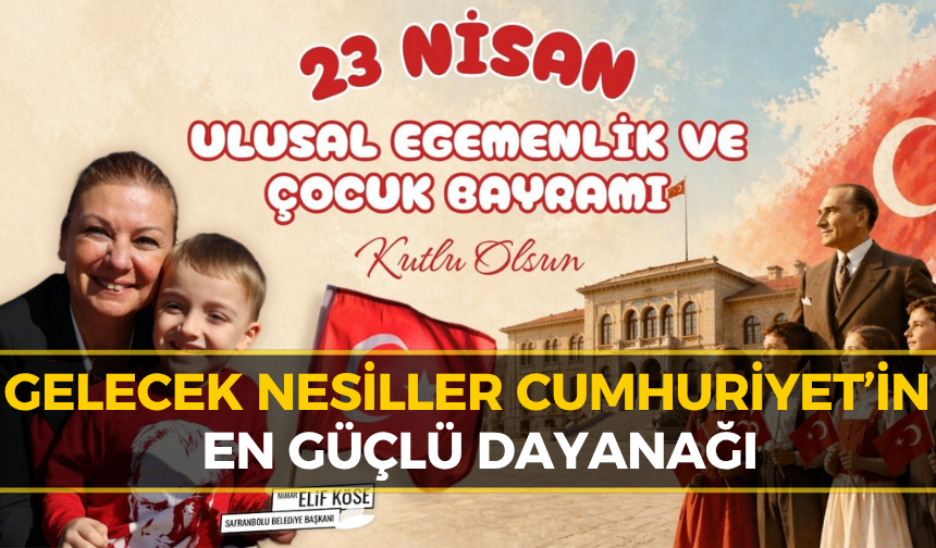 Başkan Elif Köse’den 23 Nisan Mesajı