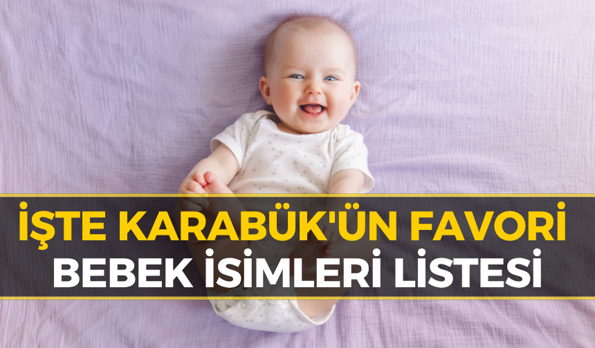 Karabük'ün "En Popüler" Bebek İsimleri Belli Oldu! İşte İlk 10