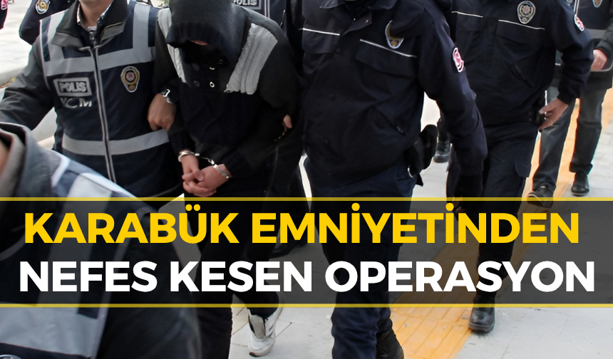 Karabük’te Sokaklar Zehirden Temizleniyor: Onlarca Gözaltı