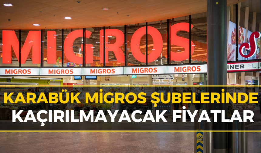 Karabüklüler Dikkat! Migros’ta Dev İndirim Günleri Başladı