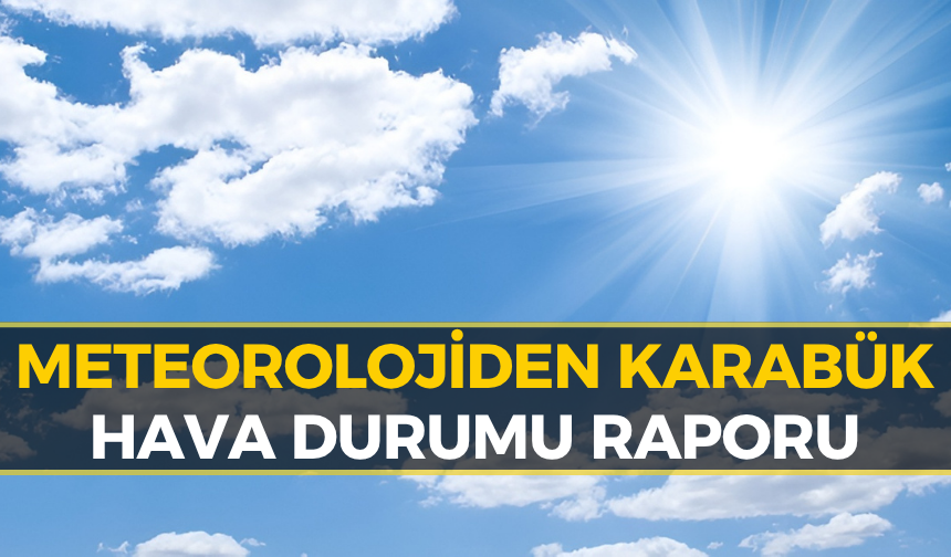 Karabük'te Hafta Sonu Hava Nasıl Olacak?