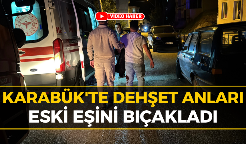 Eski Eş Dehşeti Karabük’ü Salladı: Sokak Ortasında Kanlı Kavga