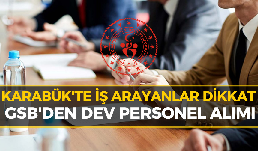 Karabük’te Dev Personel Alımı Başladı!