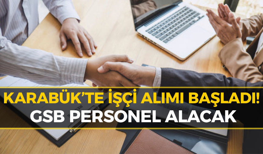 Karabük GSB İşçi Alımı Başladı: İşte Başvuru Şartları...