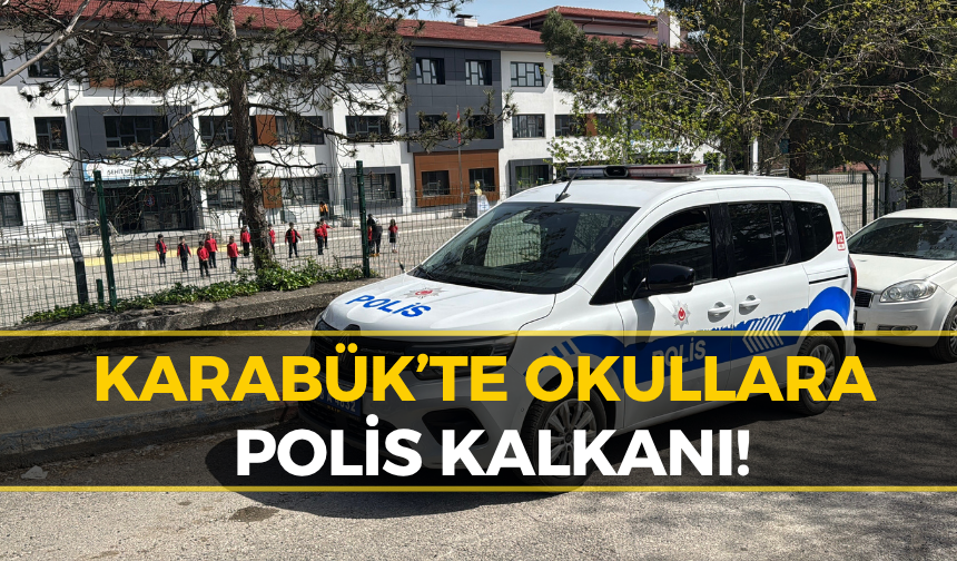 Karabük’te Okul Güvenliği Üst Seviyeye Çıkarıldı