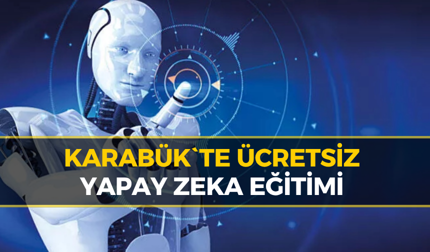 Karabük’te Gençlere Ücretsiz Yapay Zeka Fırsatı