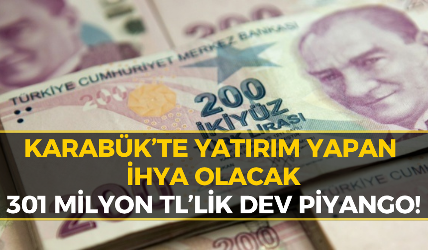 Karabüklü Yatırımcılara Müjde: 301 Milyon TL'lik Dev Destek