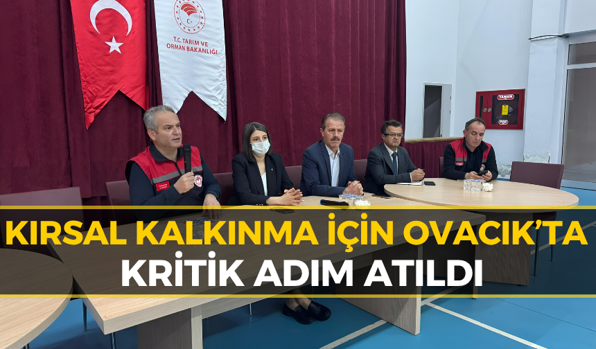 Ovacık’ta Kırsal Kalkınma İçin Önemli Toplantı