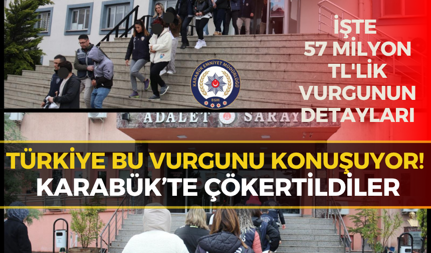 Karabük'ten Düğmeye Basıldı, 17 İl Sallandı! Dev Vurgun Yaptılar