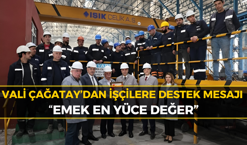 Karabük Valisi Çağatay’dan 1 Mayıs’ta Anlamlı Ziyaret