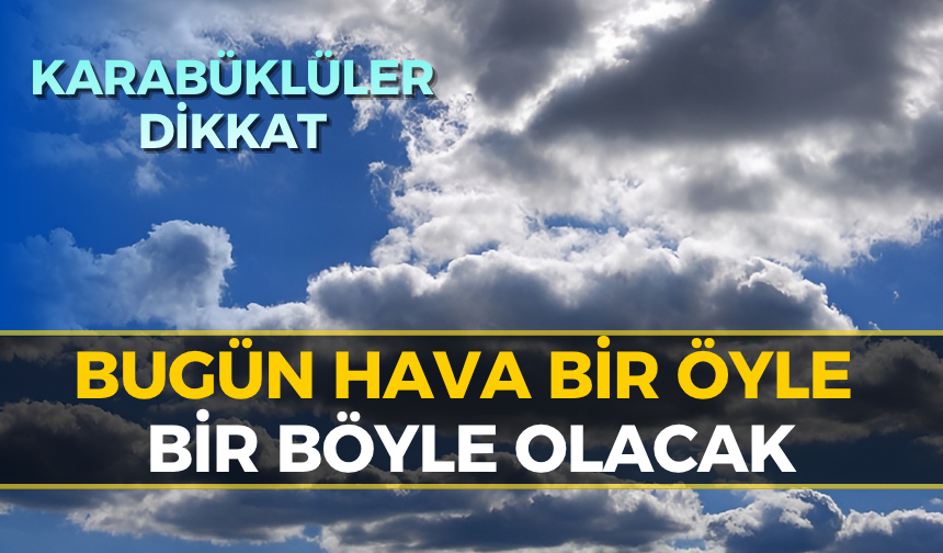 Karabük'te Bugün Hava Nasıl Olacak? (7 Mayıs 2026)