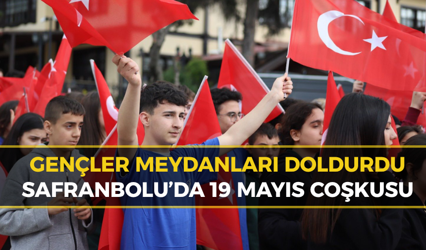 Safranbolu’da 19 Mayıs Coşkusu Meydanlara Taştı