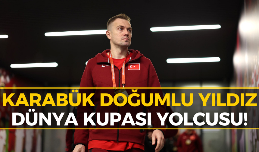 Dünya Kupası'nda Bir Karabüklü! A Milli Takım’ın Kadrosu Açıklandı