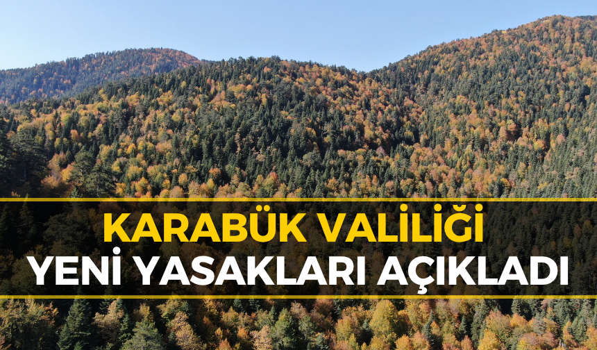 Karabük'te Ormanlara Giriş Yasaklanıyor! İşte Tarihler