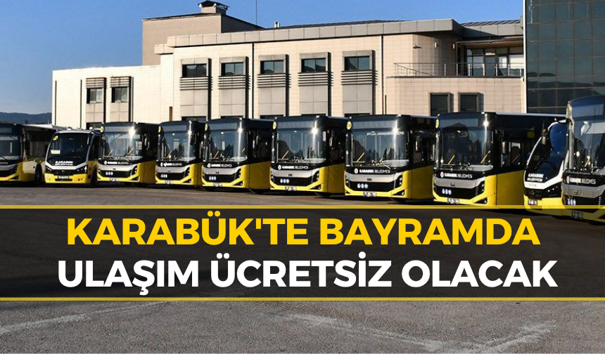 Karabüklüler Müjde! Bayram Boyunca Ulaşım Ücretsiz