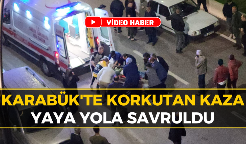 Karabük'te Feci Kaza: Yaya Geçidinde Çarpıp Yola Savurdu!