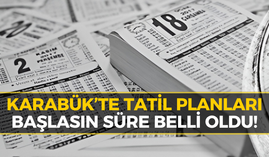Karabüklülere Bayram Müjdesi: Tatil Süresi Netleşti!