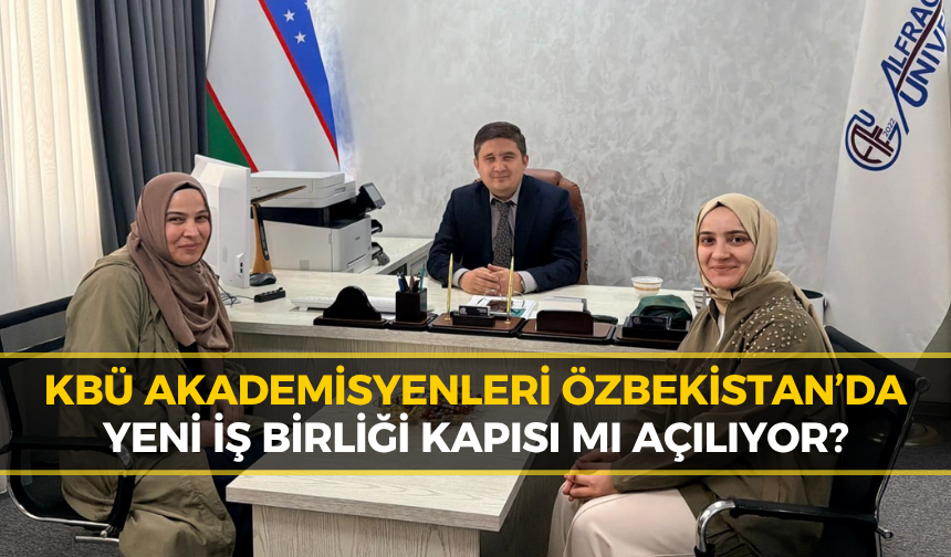 KBÜ Heyeti Özbekistan’da Akademik Temaslar Gerçekleştirdi
