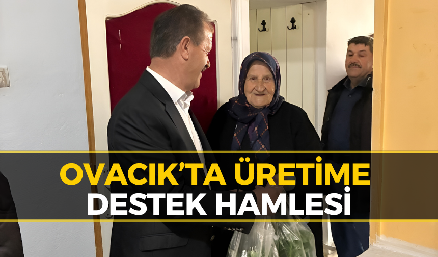 Ovacık’ta Üretime Güç Veren Bereket Seferberliği