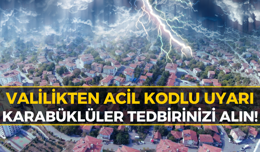 Karabük Valiliği'nden Acil Uyarı: 5 Büyük Tehlike Birden Geliyor