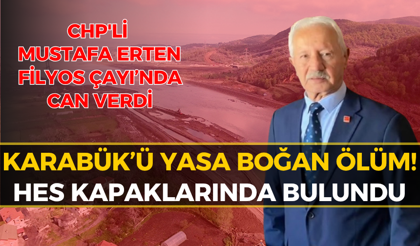CHP'li Mustafa Erten Filyos Çayı'na Düşerek Hayatını Kaybetti