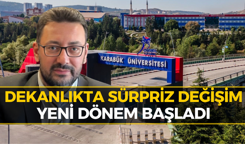 Karabük Üniversitesi’nde Yeni Dekan Görevine Başladı