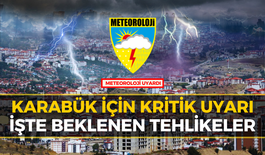 Meteoroloji'den Karabük'e Flaş Uyarı: Tehlikeli Hava Kapıda!