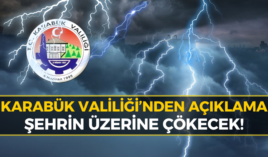 Karabük Valiliği'nden Yarın İçin Uyarı: Riskleri Sıraladı...
