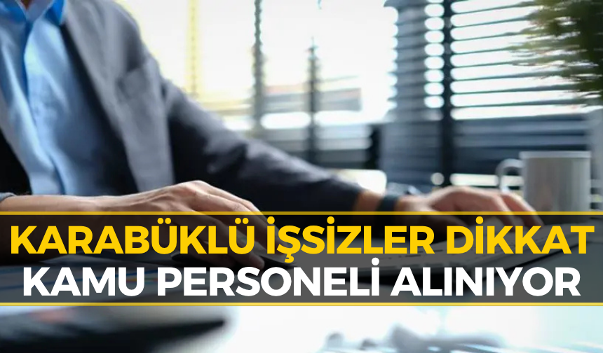 Karabük’te Memur Olmak İsteyenlere Müjde: Alımlar Başladı...