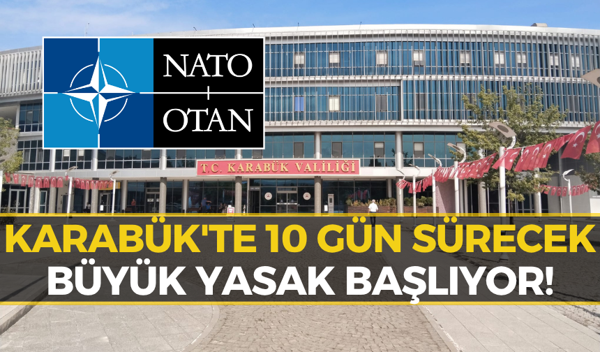 Karabük Valiliği'nden NATO Zirvesi Öncesi Yasak: İhlal Eden Yandı!