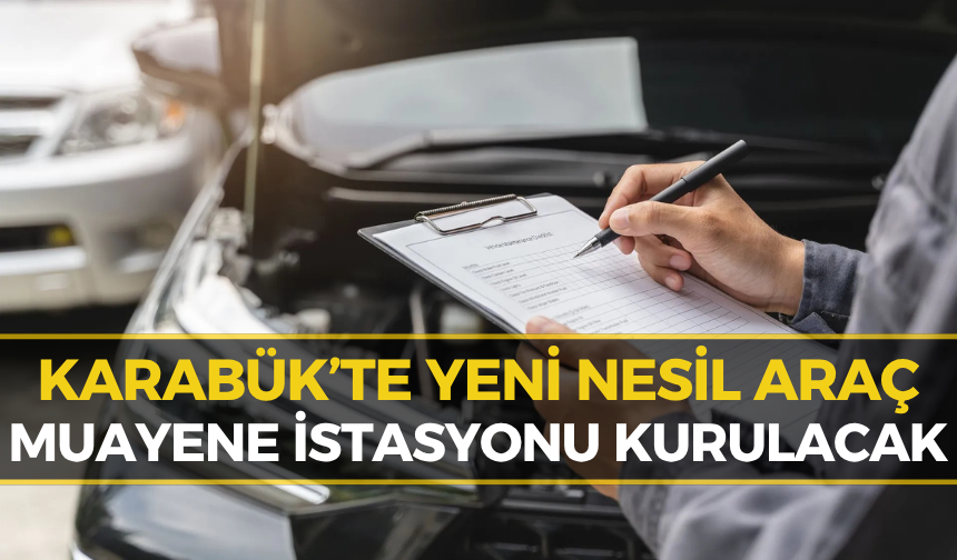 Karabük’te Araç Muayene Çilesi Bitiyor! Yeni Sistem Geliyor