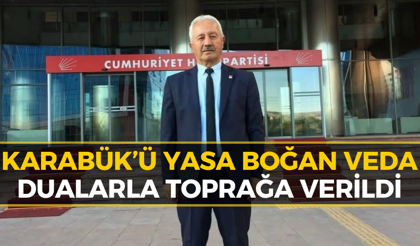 Karabük CHP İl Başkan Yardımcısı Mustafa Erten’e Acı Veda!