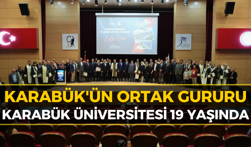 Karabük Üniversitesi Kuruluşunun 19. Yıl Dönümünü Kutladı