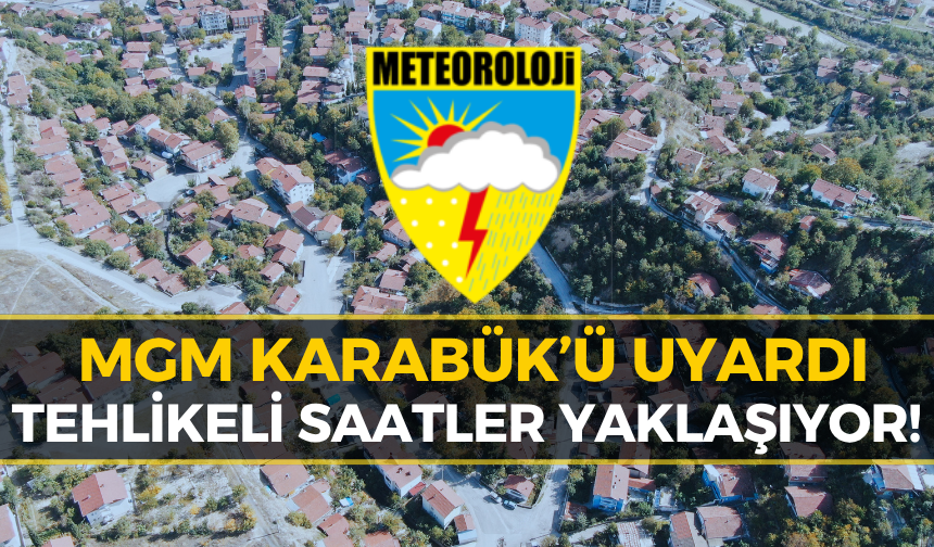 Meteoroloji'den Karabük İçin Kritik Uyarı: Şiddetli Bekleniyor
