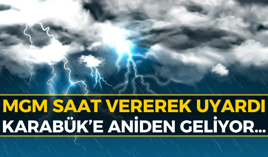Meteoroloji'den Karabük İçin Korkutan Tahmin: O Saatlere Dikkat!