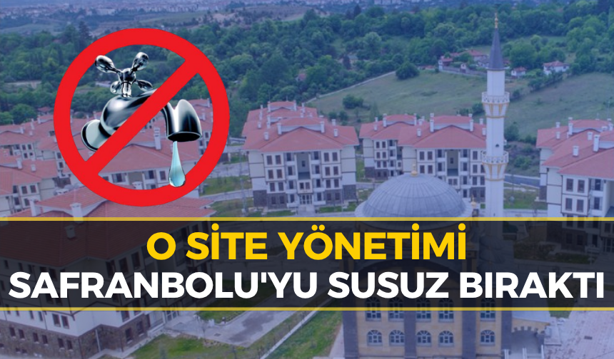 Safranbolu Belediyesi'nden Acil Duyuru: O Mahalleler Susuz Kalacak!